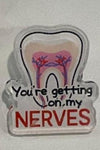 Getting On My Nerves Pin | Funny Dental Enamel Pin | Dental Assistant & Hygienist Gift | Dentist Lapel Pin | Tooth Humor Badge