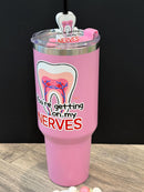 Getting on My Nerves Tooth Collection | Tumbler, Dental Glass, Coffee Cup, Straw Topper & Stanley Charm | Teeth Obsessed